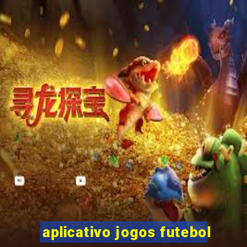 aplicativo jogos futebol